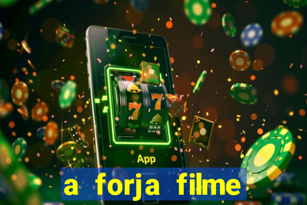 a forja filme completo dublado topflix